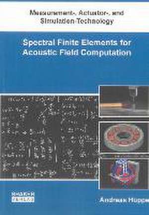 Spectral Finite Elements for Acoustic Field Computation de Andreas Hüppe