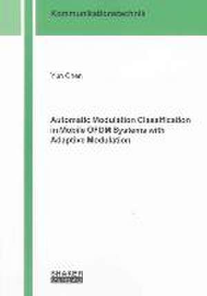 Automatic Modulation Classification in Mobile OFDM Systems with Adaptive Modulation de Yun Chen