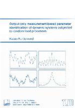 Output-only measurement-based parameter identification of dynamic systems subjected to random load processes de Katrin Runtemund