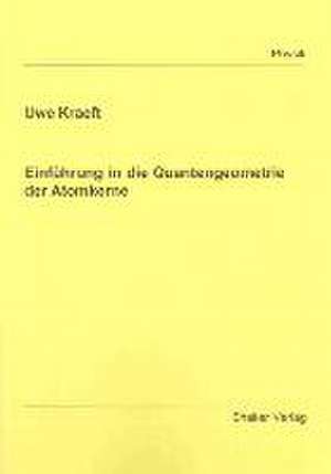 Einführung in die Quantengeometrie der Atomkerne de Uwe Kraeft