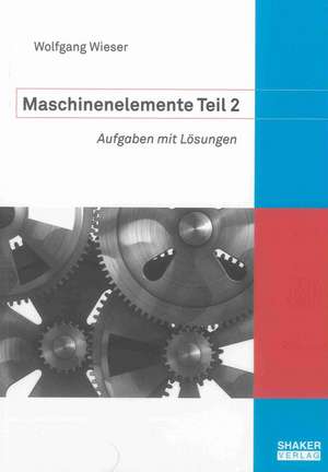 Maschinenelemente 2 de Wolfgang Wieser