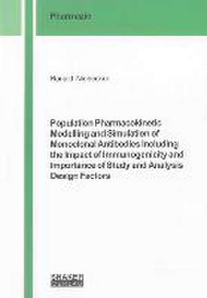 Population Pharmacokinetic Modelling and Simulation of Monoclonal Antibodies Including the Impact of Immunogenicity and Importance of Study and Analysis Design Factors de Ronald Niebecker