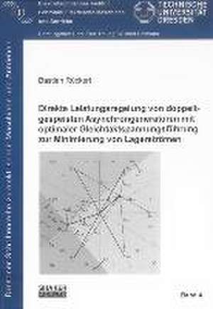 Direkte Leistungsregelung von doppeltgespeisten Asynchrongeneratoren mit optimaler Gleichtaktspannungsführung zur Minimierung von Lagerströmen de Bastian Rückert