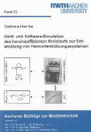 Hard- und Software-Simulation des herzinsuffizienten Kreislaufs zur Entwicklung von Herzunterstützungssystemen de Stefanie Heinke