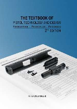 The Textbook of Pistol Technology and Design de Peter Dallhammer