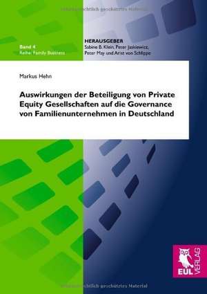 Auswirkungen der Beteiligung von Private Equity Gesellschaften auf die Governance von Familienunternehmen in Deutschland de Markus Hehn