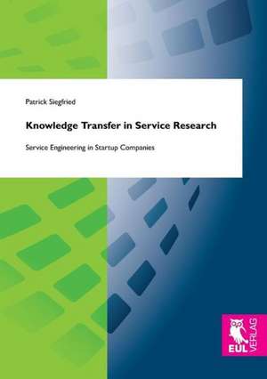 Knowledge Transfer in Service Research de Patrick Siegfried