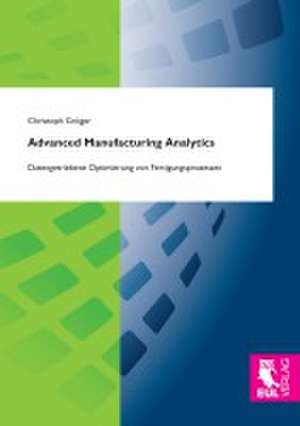 Advanced Manufacturing Analytics de Christoph Gröger