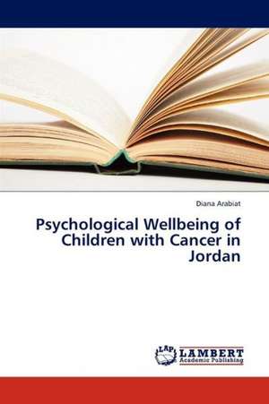 Psychological Wellbeing of Children with Cancer in Jordan de Arabiat Diana