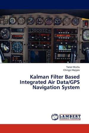 Kalman Filter Based Integrated Air Data/GPS Navigation System de Mutlu Taner