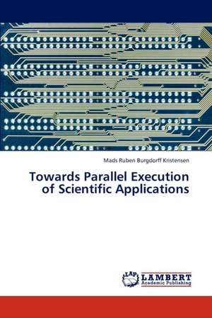 Towards Parallel Execution of Scientific Applications de Kristensen Mads Ruben Burgdorff