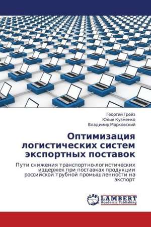 Optimizatsiya logisticheskikh sistem eksportnykh postavok de Greyz Georgiy