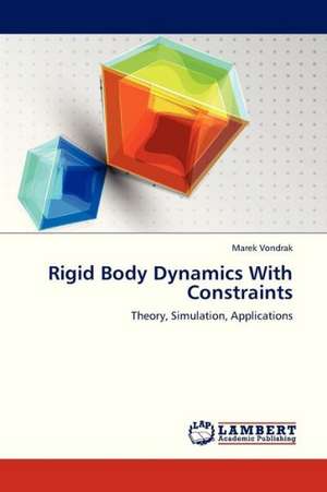 Rigid Body Dynamics With Constraints de Vondrak Marek