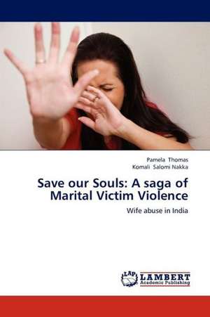 Save our Souls: A saga of Marital Victim Violence de Thomas Pamela