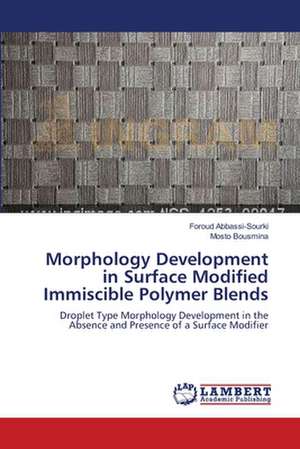 Morphology Development in Surface Modified Immiscible Polymer Blends de Foroud Abbassi-Sourki