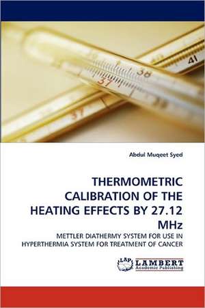 THERMOMETRIC CALIBRATION OF THE HEATING EFFECTS BY 27.12 MHz de Abdul Muqeet Syed