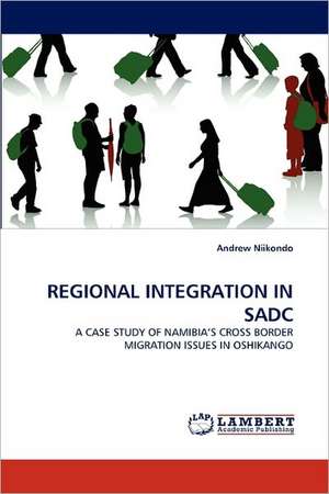 Regional Integration in Sadc de Andrew Niikondo