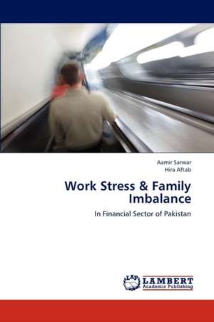 Work Stress & Family Imbalance de Sarwar Aamir