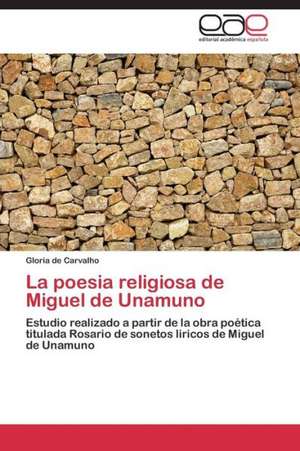 La poesia religiosa de Miguel de Unamuno de Gloria de Carvalho