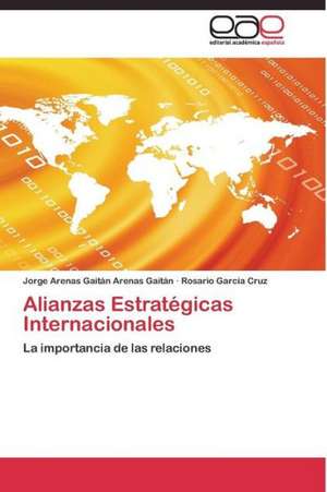 Alianzas Estratégicas Internacionales de Jorge Arenas Gaitán Arenas Gaitán