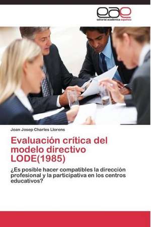 Evaluación crítica del modelo directivo LODE(1985) de Joan Josep Charles Llorens