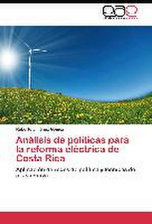 Análisis de políticas para la reforma eléctrica de Costa Rica de Roberto Jiménez Gómez