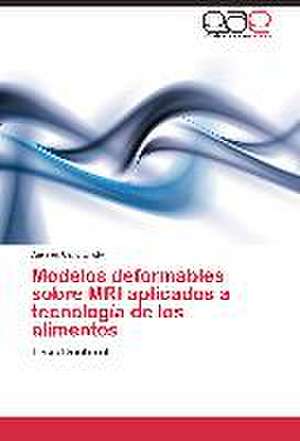 Modelos deformables sobre MRI aplicados a tecnología de los alimentos de Andrés Caro Lindo