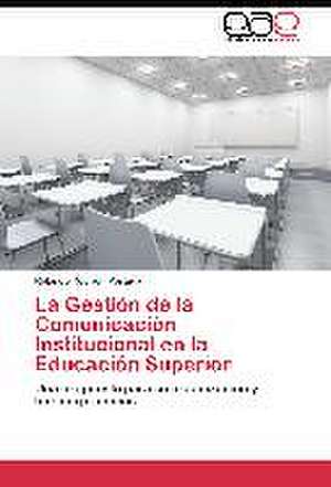 La Gestión de la Comunicación Institucional en la Educación Superior de Rolando Rodrich Portugal