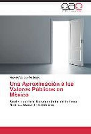 Una Aproximación a los Valores Públicos en México de Ricardo Vargas Verduzco