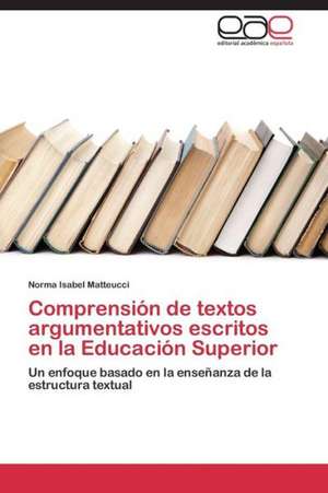 Comprensión de textos argumentativos escritos en la Educación Superior de Norma Isabel Matteucci