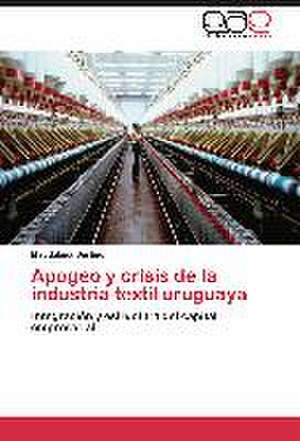 Apogeo y crisis de la industria textil uruguaya de Magdalena Bertino