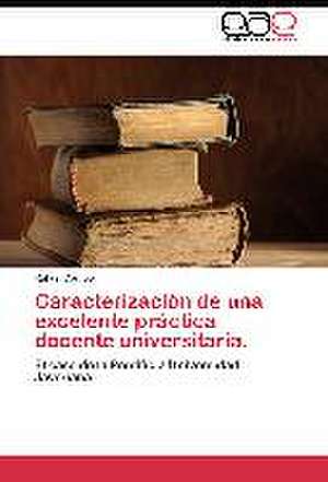 Caracterización de una excelente práctica docente universitaria. de Rafael Campo