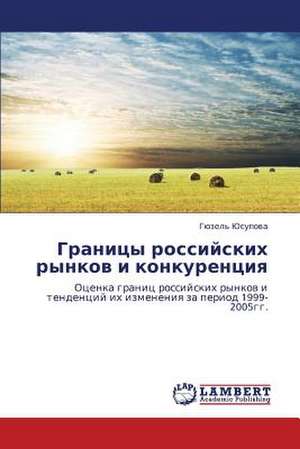 Granitsy rossiyskikh rynkov i konkurentsiya de Yusupova Gyuzel'