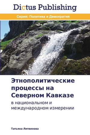 Jetnopoliticheskie processy na Sewernom Kawkaze de Tat'qna Litwinowa