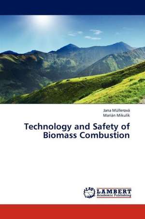 Technology and Safety of Biomass Combustion de Müllerová Jana