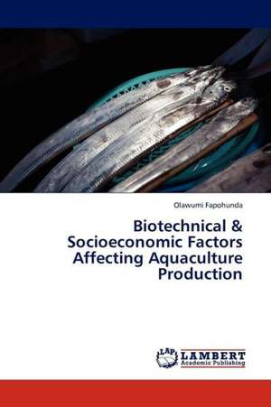 Biotechnical & Socioeconomic Factors Affecting Aquaculture Production de Fapohunda Olawumi