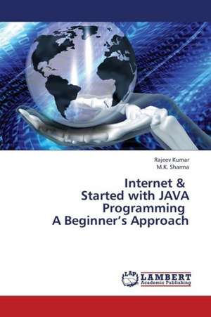 Internet & Started with JAVA Programming A Beginner's Approach de Kumar Rajeev