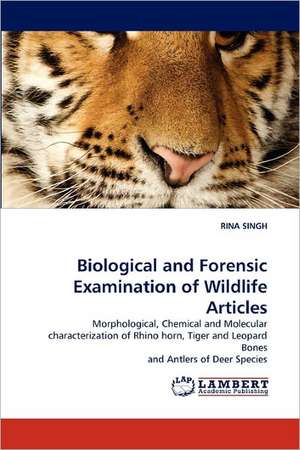 Biological and Forensic Examination of Wildlife Articles de RINA SINGH