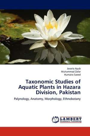 Taxonomic Studies of Aquatic Plants in Hazara Division, Pakistan de Ayub Javaria