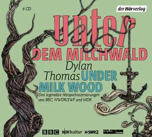 Unter dem Milchwald / Under Milk Wood de Dylan Thomas