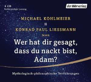 Wer hat dir gesagt, dass du nackt bist, Adam? de Michael Köhlmeier