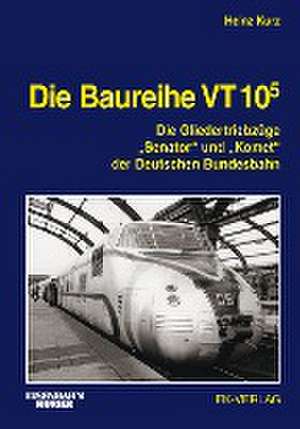 Die Baureihe VT 10.5 de Heinz Kurz