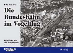 Die Bundesbahn im Vogelflug de Udo Kandler