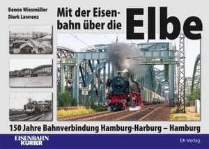 Mit der Eisenbahn über die Elbe de Benno Wiesmüller