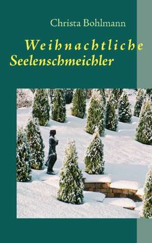 Weihnachtliche Seelenschmeichler de Christa Bohlmann