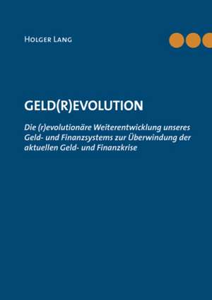 Geld(r)evolution de Holger Lang