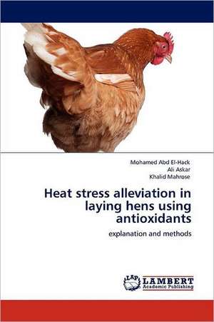 Heat stress alleviation in laying hens using antioxidants de Abd El-Hack Mohamed