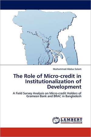 The Role of Micro-credit in Institutionalization of Development de Muhammad Abdus Salam