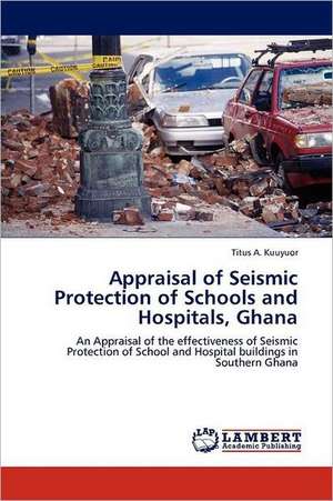 Appraisal of Seismic Protection of Schools and Hospitals, Ghana de Titus A. Kuuyuor