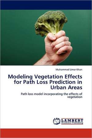 Modeling Vegetation Effects for Path Loss Prediction in Urban Areas de Muhammad Umar Khan